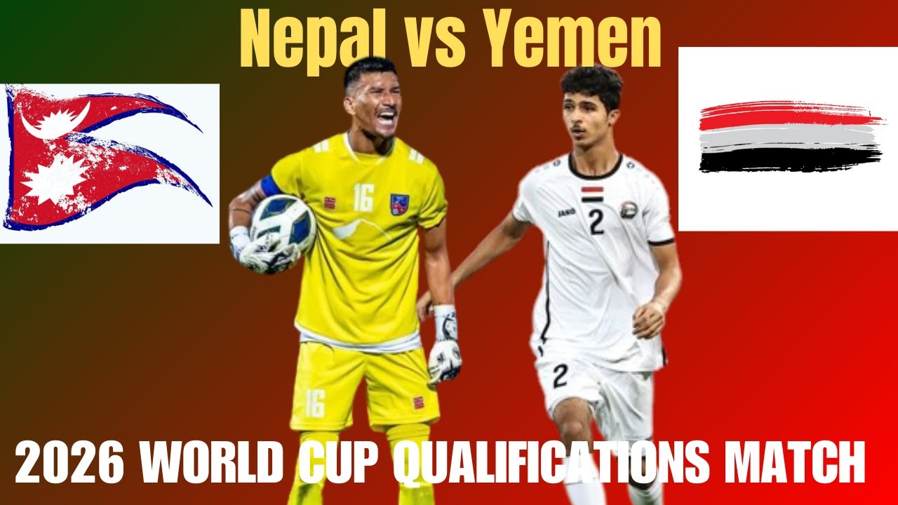 फिफा विश्वकप छनोट : आज नेपाल र यमन खेल्दै
